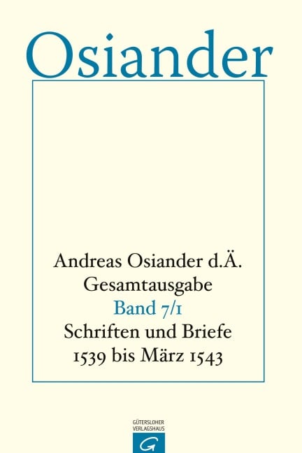 Schriften und Briefe 1539 bis März 1543 - der Ältere Osiander