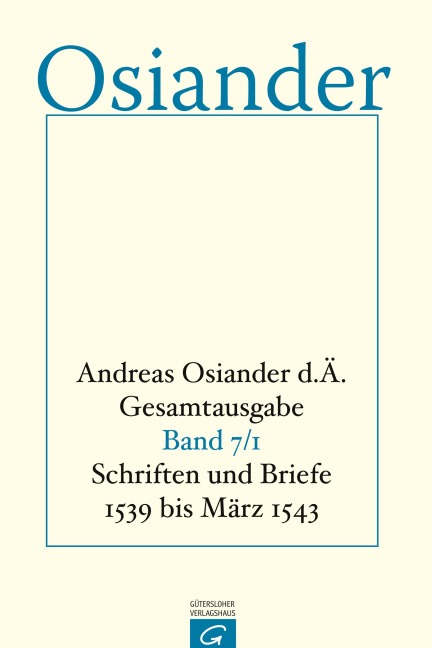 Schriften und Briefe 1539 bis März 1543 - der Ältere Osiander