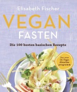 Cover-Bild zum Titel 'Vegan Fasten - Die 100 besten basischen Rezepte' von 'Elisabeth Fischer'