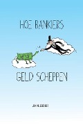 Cover-Bild zum Titel 'Hoe bankiers geld scheppen' von 'Jan Musschoot'