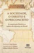 A Sociedade, o Direito e o Preconceito - Jorge Henrique Schaefer Martins