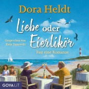 Cover-Bild zum Titel 'Liebe oder Eierlikör - Fast eine Romanze (Ungekürzt)' von 'Dora Heldt'