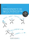 Wettkampfspiele für das tägliche Handballtraining - Jörg Madinger