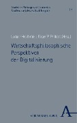 Cover-Bild zum Titel 'Wirtschaftsphilosophische Perspektiven der Digitalisierung' von ''