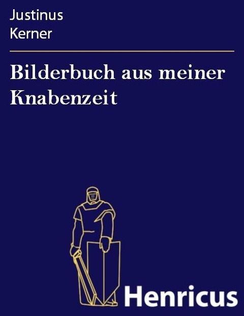 Bilderbuch aus meiner Knabenzeit - Justinus Kerner
