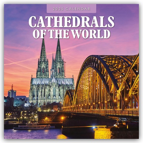 Cathedrals of the World - Kathedralen der Welt 2025 - 16-Monatskalender - 