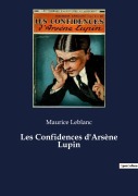 Cover-Bild zum Titel 'Les Confidences d'Arsène Lupin' von 'Maurice Leblanc'