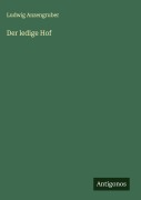 Cover-Bild zum Titel 'Der ledige Hof' von 'Ludwig Anzengruber'