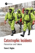 Cover-Bild zum Titel 'Catastrophic Incidents' von 'Trevor J. Hughes'