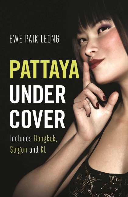 Pattaya Undercover - Ewe Paik Leong