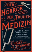 Cover-Bild zum Titel 'Der Horror der frühen Medizin' von 'Lindsey Fitzharris'