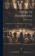 Opere Di Shakspeare: Re Riccardo Ii. Re Arrigo Iv; Parte Prima. Re Arrigo Iv; Parte Seconda - Giulio Carcano