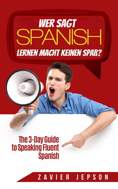 Wer sagt Spanisch lernen macht keinen Spaß? - Zavier Jepson