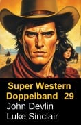 Cover-Bild zum Titel 'Super Western Doppelband 29 - Das Coltgesetz des Malpais & Im Banne von El Lobo' von 'Luke Sinclair, John Devlin'