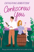 Cover-Bild zum Titel 'Corkscrew You' von 'Catherine Robertson'