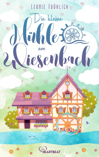 Die kleine Mühle am Wiesenbach - Leonie Fröhlich