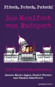 Cover-Bild zum Titel 'Pitsch, Patsch, Putsch! Das Manifest von Budapest' von 'Thomas Schafferer, Joanna Maria Egger, Daniel Furxer'