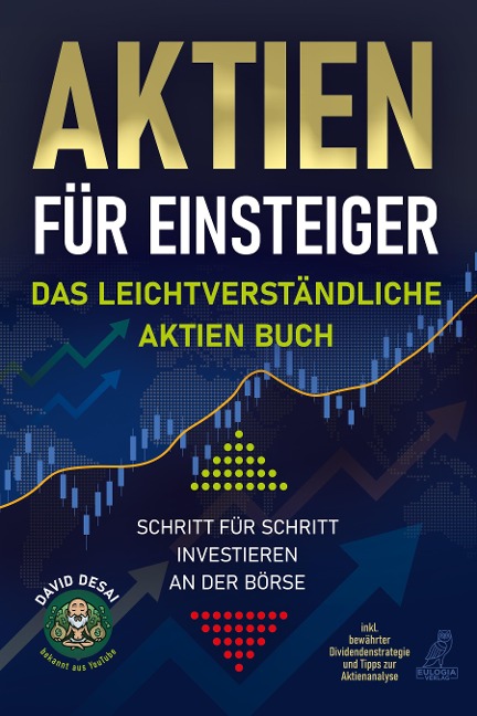 Aktien für Einsteiger - Das leichtverständliche Aktien Buch - David Desai