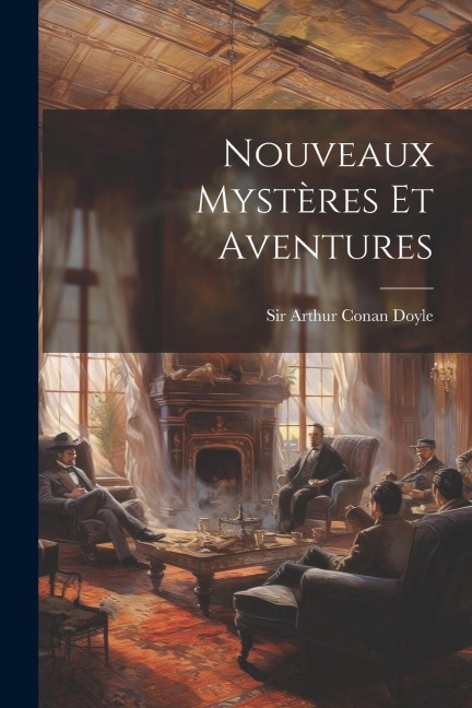 Nouveaux Mystères et Aventures - Arthur Conan Doyle