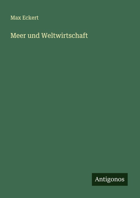 Meer und Weltwirtschaft - Max Eckert