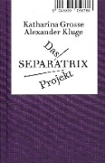 Das Separatrix Projekt - Alexander Kluge, Katharina Grosse