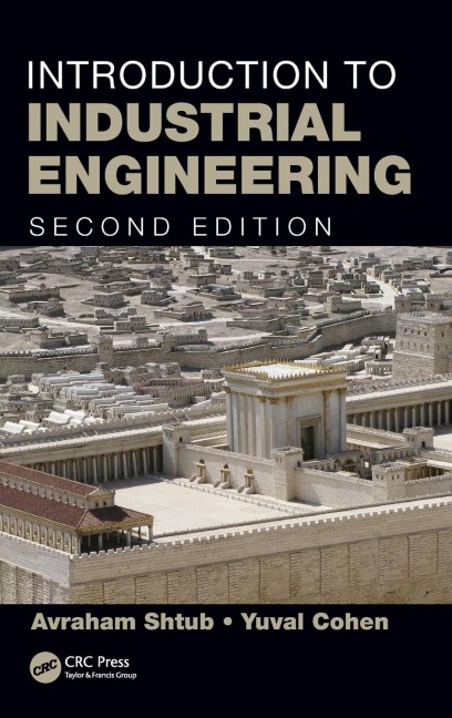 Introduction to Industrial Engineering - Avraham Shtub, Yuval Cohen