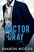 Cover-Bild zum Titel 'Doctor Gray (The Chicago Doctor Series, #3)' von 'Sharon Woods'