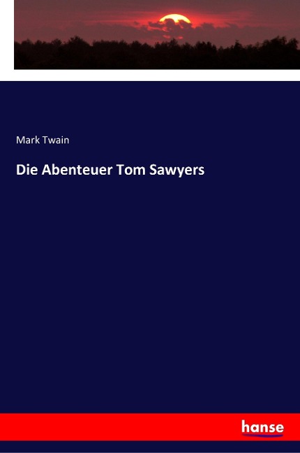 Die Abenteuer Tom Sawyers - Mark Twain