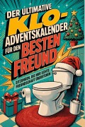 Cover-Bild zum Titel 'Der ultimative Klo-Adventskalender für den Besten Freund' von 'Elias Schmid'