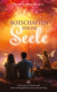 Cover-Bild zum Titel 'Botschaften für die Seele - Seelenbotschaften und Seelengeschichten, die dich inspirieren, dein Herz zu öffnen, deiner Intuition zu vertrauen und deinen Seelenplan zu leben' von 'Dagmar Feeser, Andrea Hammer, Hannah Lipinski, Camilla Petereit, Milena Kostic'