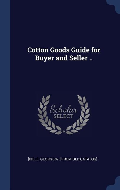 Cotton Goods Guide for Buyer and Seller .. - 