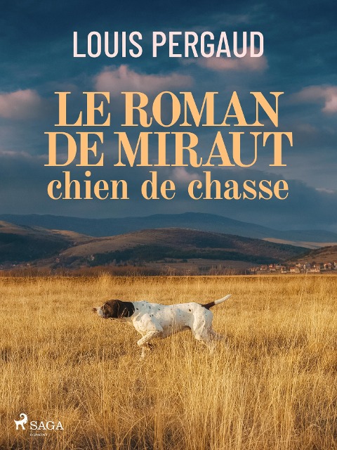 Le Roman de miraut, chien de chasse - Louis Pergaud