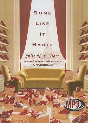 Some Like It Haute - Julie K. L. Dam
