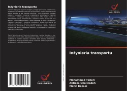 Cover-Bild zum Titel 'In¿ynieria transportu' von 'Mohammad Taheri, Alireza Gholizadeh, Mehri Rezaei'