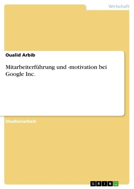 Mitarbeiterführung und -motivation bei Google Inc. - Oualid Arbib