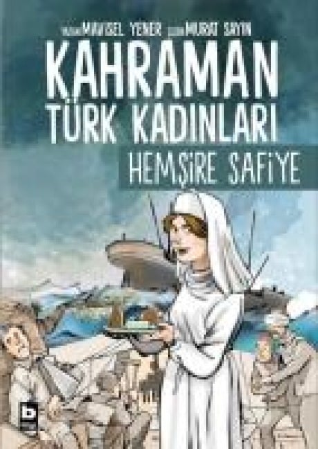 Hemsire Safiye - Kahraman Türk Kadinlari - Mavisel Yener