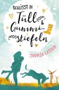 Cover-Bild zum Titel 'Geküsst in Tüll & Gummistiefeln' von 'Svenja Lassen'
