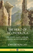 Cover-Bild zum Titel 'The Hero of Ticonderoga' von 'John De Morgan'