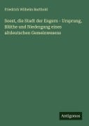 Cover-Bild zum Titel 'Soest, die Stadt der Engern - Ursprung, Blüthe und Niedergang eines altdeutschen Gemeinwesens' von 'Friedrich Wilhelm Barthold'