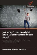 Cover-Bild zum Titel 'Jak uczy¿ matematyki przy u¿yciu codziennych poj¿¿' von 'Alexandre Oliveira da Silva'