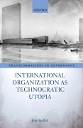 Cover-Bild zum Titel 'International Organization as Technocratic Utopia' von 'Jens Steffek'