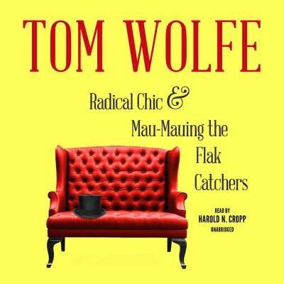 Radical Chic and Mau-Mauing the Flak Catchers - Tom Wolfe