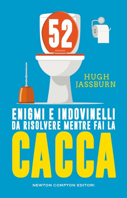52 enigmi e indovinelli da risolvere mentre fai cacca - Hugh Jassburn