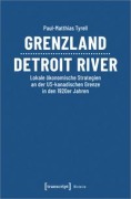 Cover-Bild zum Titel 'Grenzland Detroit River' von 'Paul-Matthias Tyrell'