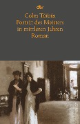 Cover-Bild zum Titel 'Porträt des Meisters in mittleren Jahren' von 'Colm Toibin'