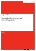 Cover-Bild zum Titel 'Finanzielle Globalisierung und Entwicklungsländer' von 'Anja Zemlin'