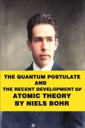 Cover-Bild zum Titel 'The quantum postulate and the recent development of atomic theory' von 'Bohr Niels'