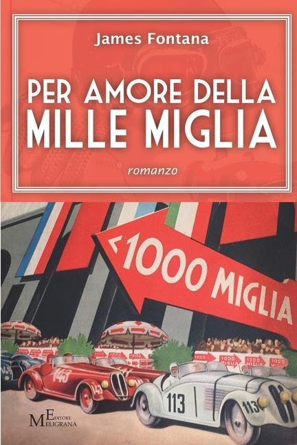 Per amore della Mille Miglia: romanzo - James Fontana