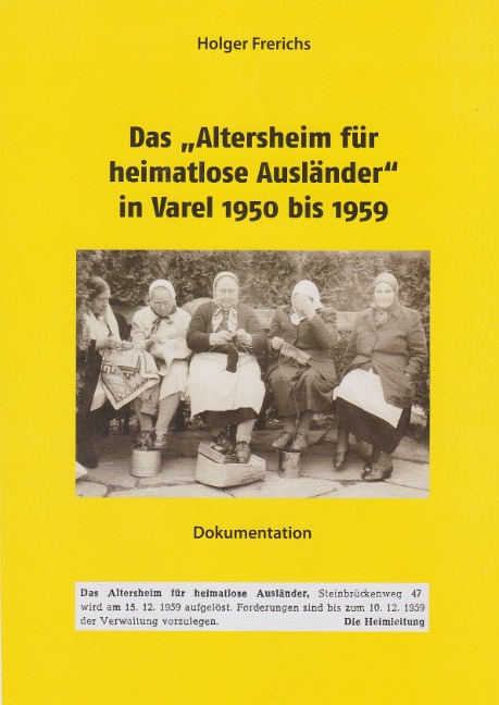 Das "Altersheim für heimatlose Ausländer" in Varel 1950-1959 - Holger Frerichs