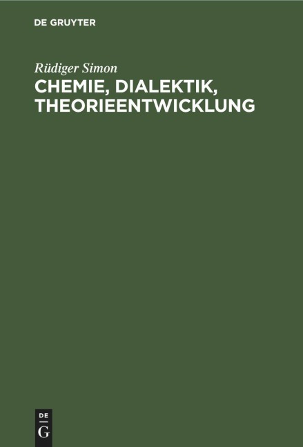 Chemie, Dialektik, Theorieentwicklung - Rüdiger Simon